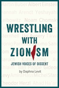 cover of the book Wrestling with Zionism: Jewish Voices of Dissent