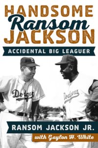 cover of the book Handsome Ransom Jackson: Accidental Big Leaguer