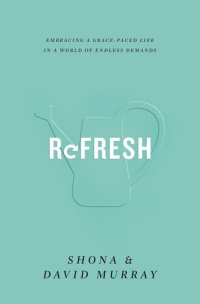 cover of the book Refresh: Embracing a Grace-Paced Life in a World of Endless Demands