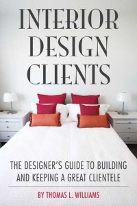 cover of the book Interior Design Clients: The Designer's Guide to Building and Keeping a Great Clientele