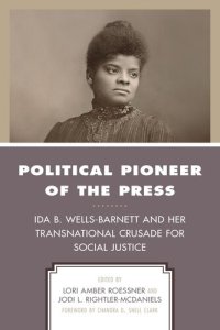 cover of the book Political Pioneer of the Press: Ida B. Wells-Barnett and Her Transnational Crusade for Social Justice