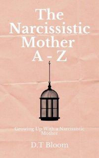 cover of the book The Narcissistic Mother A--Z: Growing Up With a Narcissistic Mother