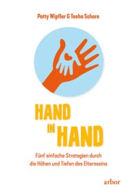 cover of the book Hand in Hand: Fünf einfache Strategien durch die Höhen und Tiefen des Elternseins