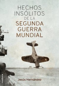 cover of the book Hechos insólitos de la II Guerra Mundial