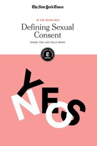 cover of the book Defining Sexual Consent: Where the Law Falls Short