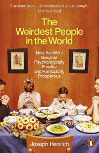 cover of the book The Weirdest People in the World: How the West Became Psychologically Peculiar and Particularly Prosperous