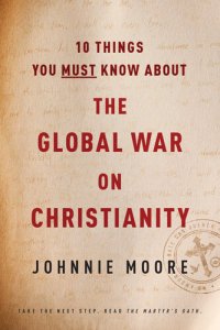 cover of the book 10 Things You Must Know about the Global War on Christianity