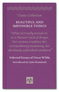 cover of the book Beautiful and Impossible Things: Selected Essays of Oscar Wilde: Selected Essays of Oscar Wilde