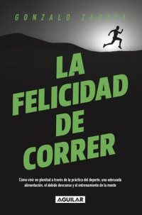 cover of the book La Felicidad de Correr