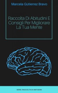 cover of the book Raccolta di Abitudini e Consigli per Migliorare la tua Mente.