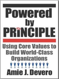 cover of the book Powered by Principle: Using Core Values to Build World-Class Organizations