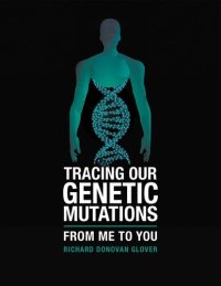 cover of the book Tracing Our Genetic Mutations: From Me to You