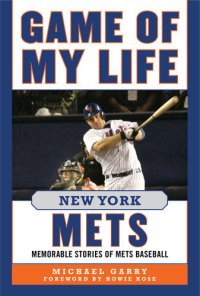 cover of the book Game of My Life New York Mets: Memorable Stories of Mets Baseball