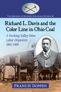 cover of the book Richard L. Davis and the Color Line in Ohio Coal: A Hocking Valley Mine Labor Organizer, 1862-1900