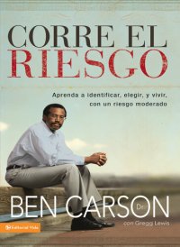 cover of the book Corre el riesgo: Aprenda a identificar, elegir y vivir con un riesgo moderado