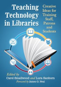 cover of the book Teaching Technology in Libraries: Creative Ideas for Training Staff, Patrons and Students