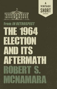 cover of the book The 1964 Election and Its Aftermath: from In Retrospect