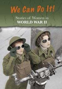 cover of the book Stories of Women in World War II: We Can Do It!