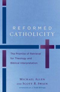 cover of the book Reformed Catholicity: The Promise of Retrieval for Theology and Biblical Interpretation