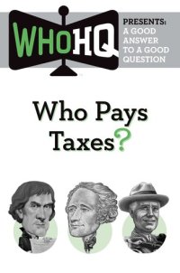 cover of the book Who Pays Taxes?: A Good Answer to a Good Question