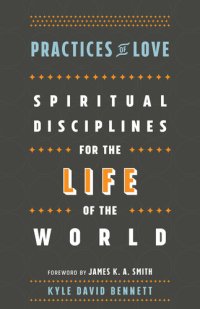 cover of the book Practices of Love: Spiritual Disciplines for the Life of the World