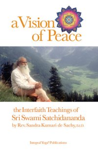 cover of the book A Vision of Peace: The Interfaith Teachings of Sri Swami Satchidananda