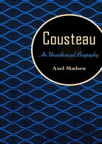 cover of the book Cousteau: An Unauthorized Biography