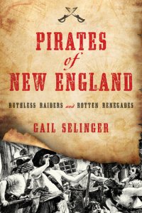 cover of the book Pirates of New England: Ruthless Raiders and Rotten Renegades