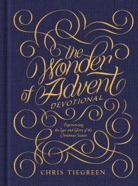 cover of the book The Wonder of Advent Devotional: Experiencing the Love and Glory of the Christmas Season