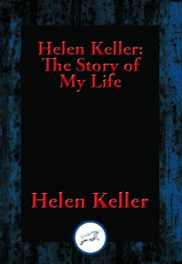 cover of the book Helen Keller: The Story of My Life: The Story of My Life' by Helen Keller with 'Her Letters' (1887-1901) and 'A Supplementary Account of Her Education'