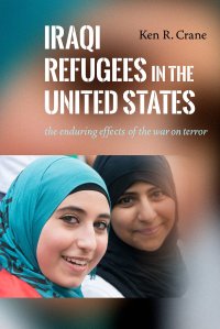 cover of the book Iraqi Refugees in the United States: The Enduring Effects of the War on Terror