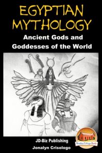 cover of the book Egyptian Mythology: Ancient Gods and Goddesses of the World