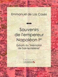 cover of the book Souvenirs de l'empereur Napoléon Ier: Extraits du "Mémorial de Sainte-Hélène"