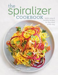 cover of the book The Spiralizer Cookbook: Quick, Easy & Healthy recipes for any meal