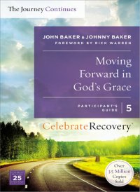 cover of the book Moving Forward in God's Grace: The Journey Continues, Participant's Guide 5: A Recovery Program Based on Eight Principles from the Beatitudes