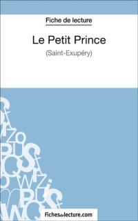 cover of the book Le Petit Prince de Saint-Éxupéry (Fiche de lecture): Analyse complète de l'oeuvre