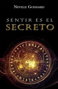 cover of the book Sentir es el Secreto