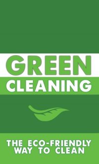 cover of the book Green Cleaning: The Eco-Friendly Way to Clean