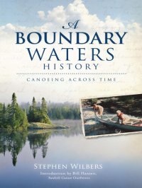 cover of the book A Boundary Waters History: Canoeing Across Time