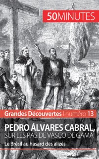 cover of the book Pedro Álvares Cabral, sur les pas de Vasco de Gama: Le Brésil au hasard des alizés