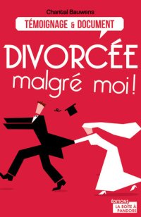 cover of the book Divorcée malgré moi !: Reconstruire sa vie après la rupture