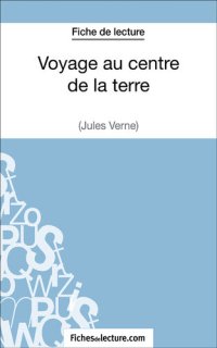 cover of the book Voyage au centre de la terre de Jules Verne (Fiche de lecture): Analyse complète de l'oeuvre