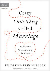 cover of the book Crazy Little Thing Called Marriage: 12 Secrets for a Lifelong Romance