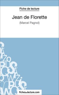 cover of the book Jean de Florette de Marcel Pagnol (Fiche de lecture): Analyse complète de l'oeuvre