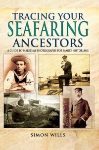 cover of the book Tracing Your Seafaring Ancestors: A Guide to Maritime Photographs for Family Historians