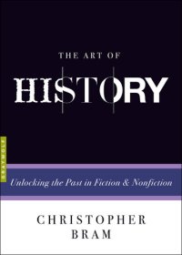 cover of the book The Art of History: Unlocking the Past in Fiction and Nonfiction