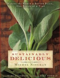 cover of the book Sustainably Delicious: Making the World a Better Place, One Recipe at a Time: A Cookbook