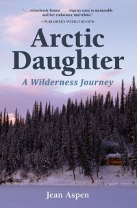 cover of the book Arctic Daughter: A Wilderness Journey