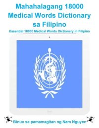 cover of the book Mahahalagang 18000 Medical Words Dictionary sa Filipino: Essential 18000 Medical Words Dictionary in Filipino