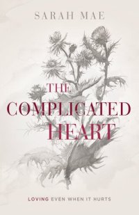 cover of the book The Complicated Heart: Loving Even When It Hurts